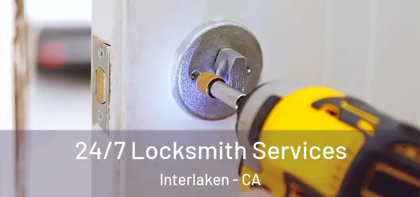  24/7 Locksmith Services Interlaken - CA
