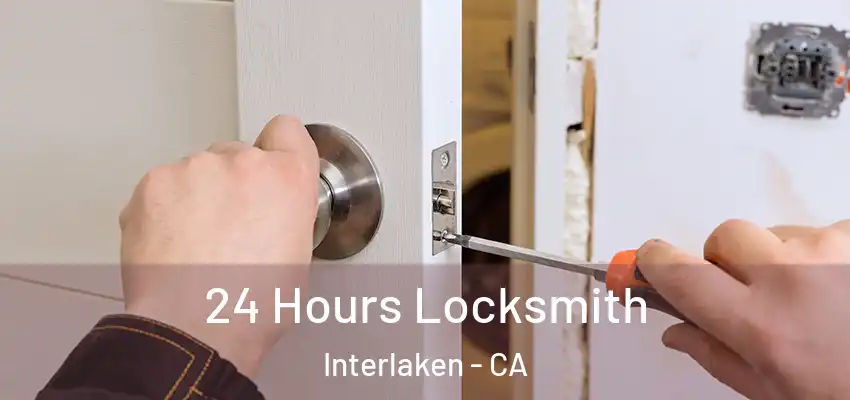 24 Hours Locksmith Interlaken - CA
