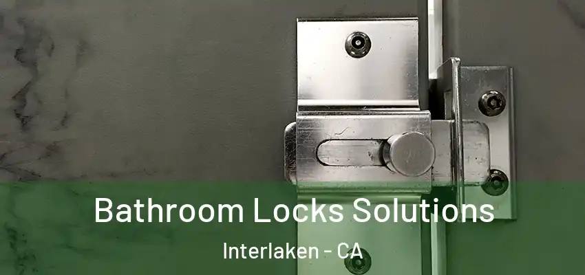  Bathroom Locks Solutions Interlaken - CA