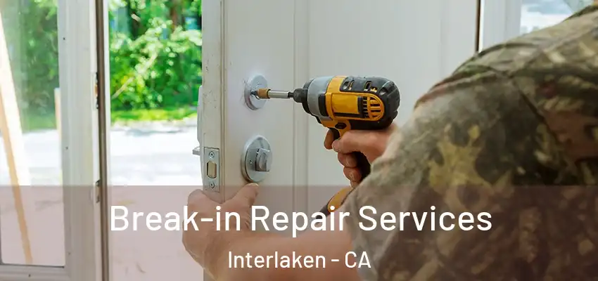 Break-in Repair Services Interlaken - CA