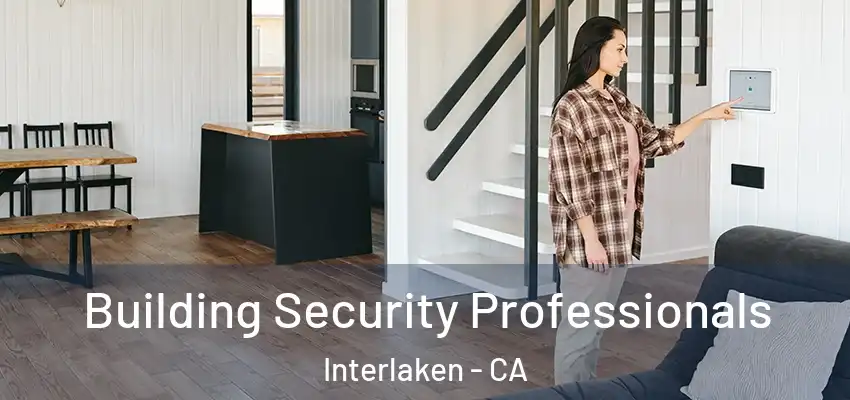  Building Security Professionals Interlaken - CA