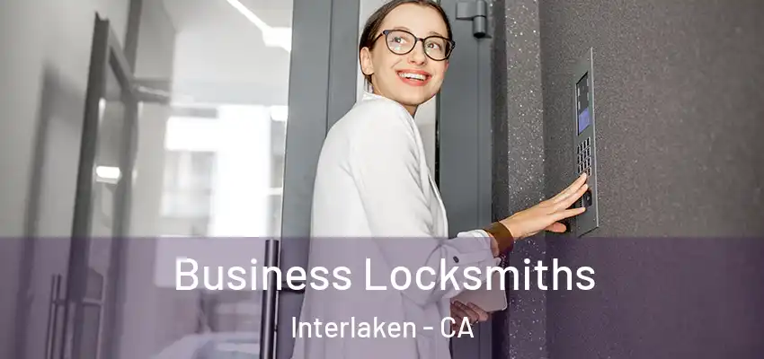 Business Locksmiths Interlaken - CA
