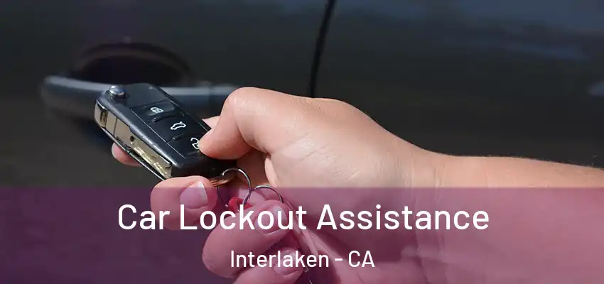  Car Lockout Assistance Interlaken - CA