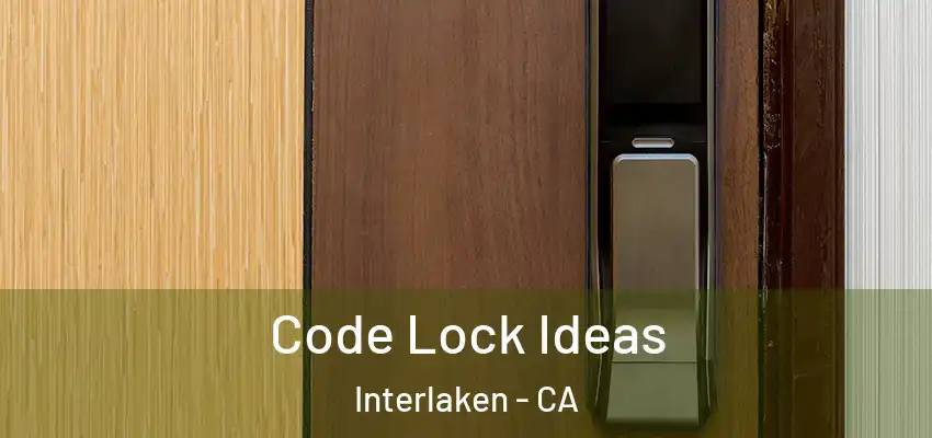  Code Lock Ideas Interlaken - CA