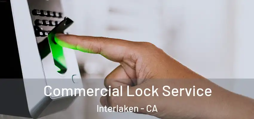  Commercial Lock Service Interlaken - CA