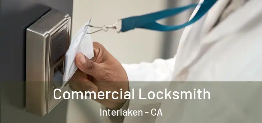  Commercial Locksmith Interlaken - CA