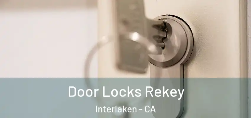  Door Locks Rekey Interlaken - CA