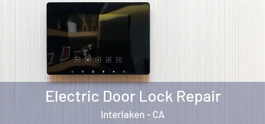  Electric Door Lock Repair Interlaken - CA