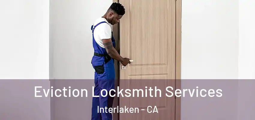  Eviction Locksmith Services Interlaken - CA