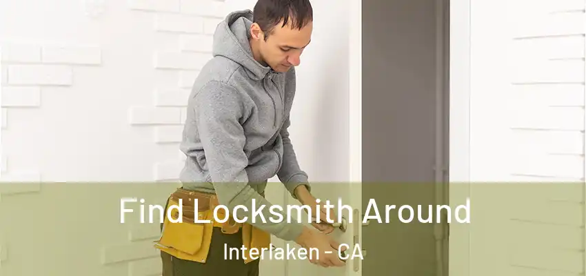  Find Locksmith Around Interlaken - CA