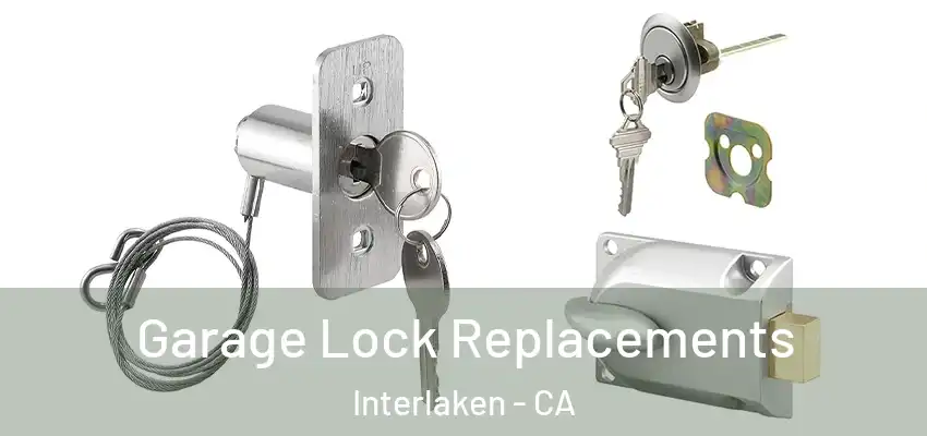  Garage Lock Replacements Interlaken - CA