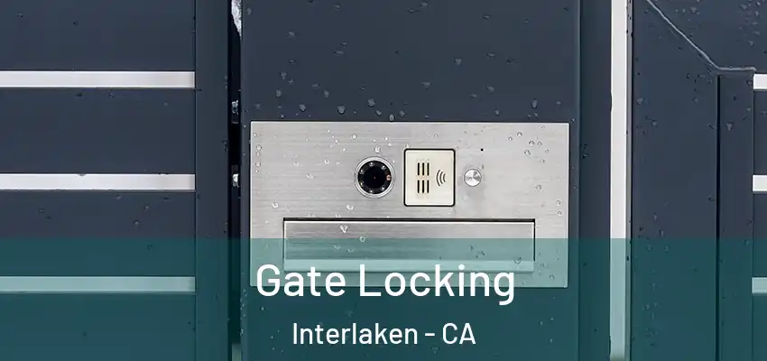  Gate Locking Interlaken - CA