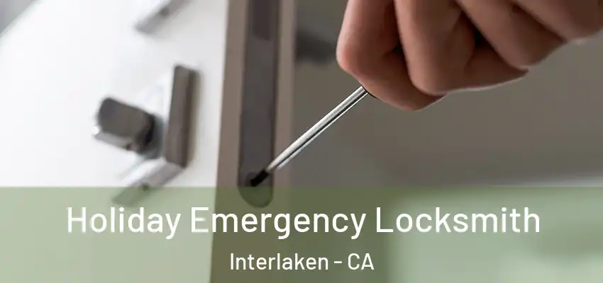  Holiday Emergency Locksmith Interlaken - CA