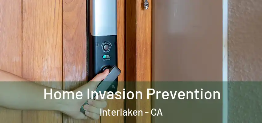 Home Invasion Prevention Interlaken - CA