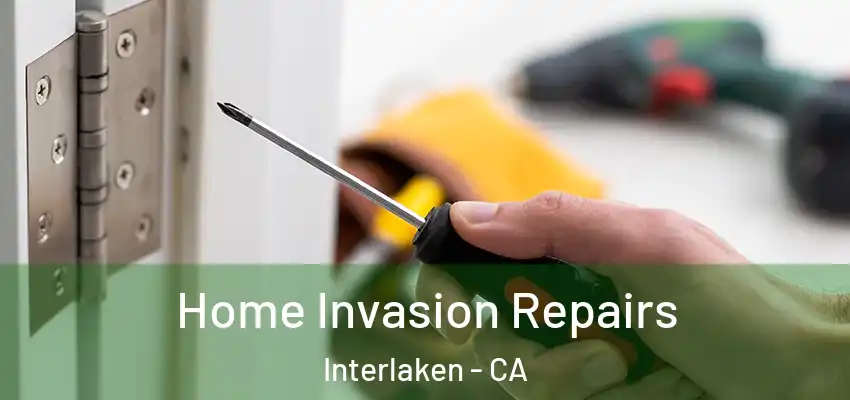  Home Invasion Repairs Interlaken - CA