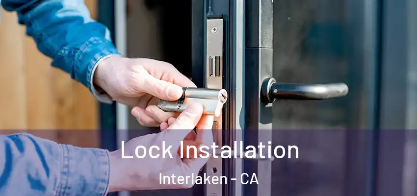  Lock Installation Interlaken - CA