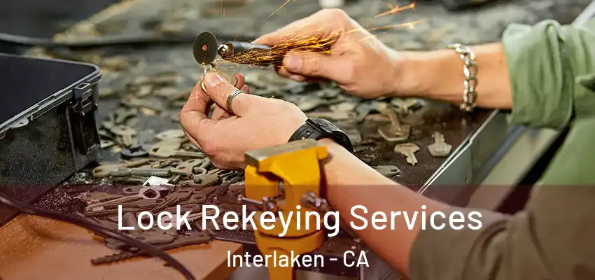  Lock Rekeying Services Interlaken - CA