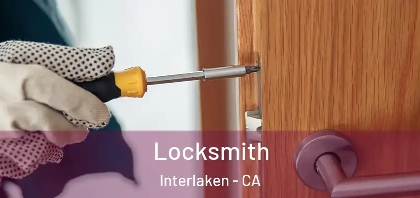 Locksmith Interlaken - CA