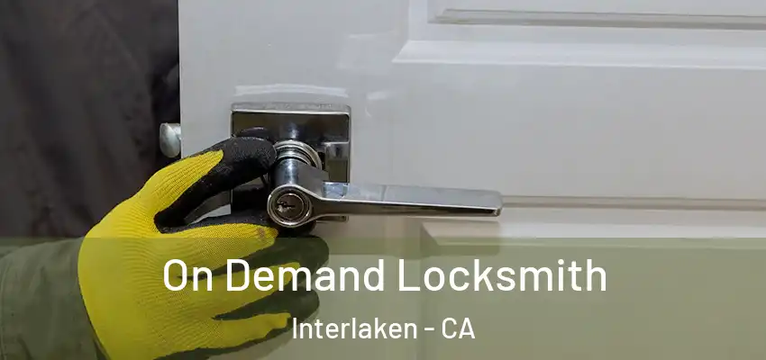  On Demand Locksmith Interlaken - CA