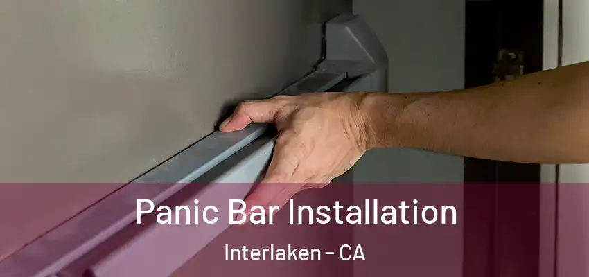  Panic Bar Installation Interlaken - CA
