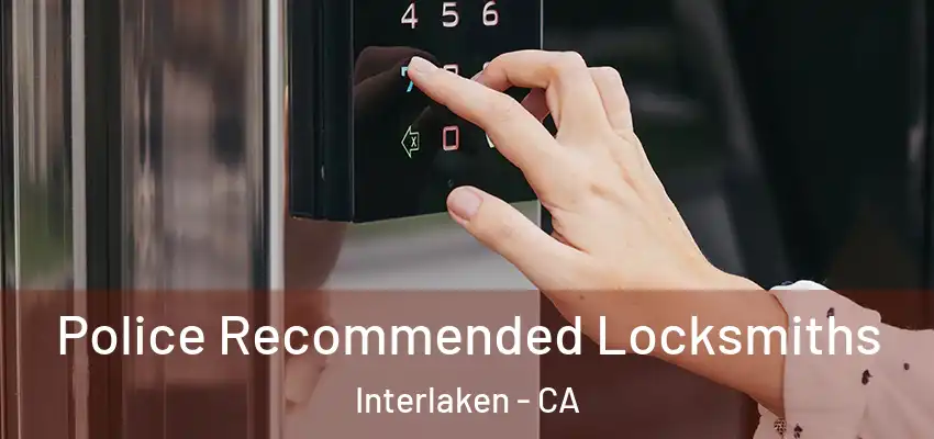 Police Recommended Locksmiths Interlaken - CA