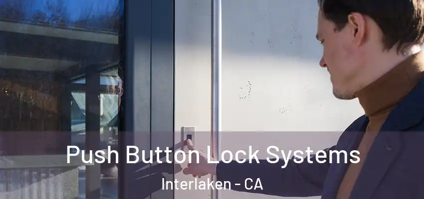  Push Button Lock Systems Interlaken - CA