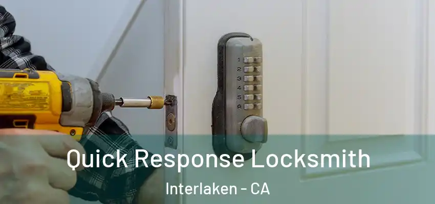  Quick Response Locksmith Interlaken - CA