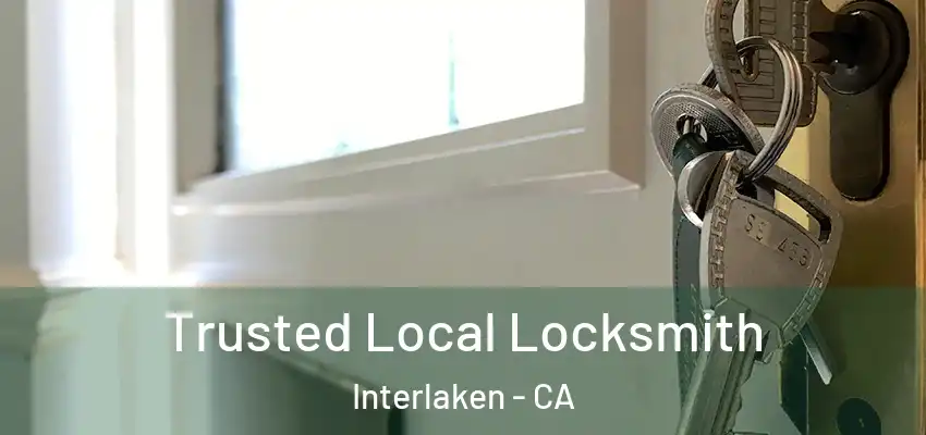  Trusted Local Locksmith Interlaken - CA